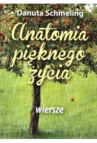 Anatomia pi�knego �ycia. Wiersze
