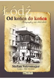 ��d�. Od ko�ca do ko�ca. Fotografie z lat 1945 - 1989