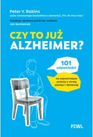 Czy to ju� Alzheimer? 101 odpowiedzi na najwa�niejsze pytania o utrat� pami�ci i demencj�