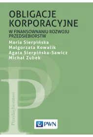 Obligacje korporacyjne w finansowaniu rozwoju przedsi�biorstw