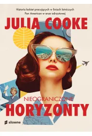 Nieograniczone horyzonty. Historia kobiet pracuj�cych w liniach lotniczych Pan American w erze odrzutowej