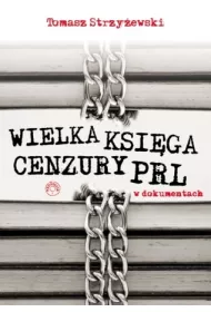 Wielka ksi�ga cenzury PRL w dokumentach