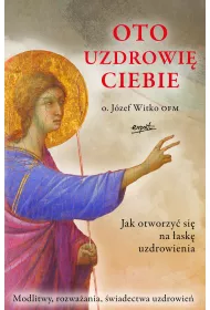 Oto uzdrowi� ciebie