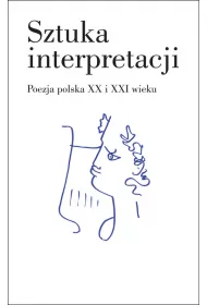 Sztuka interpretacji. Poezja polska XX i XXI wieku (OT)