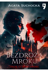 Bezdroa mroku. Daj Ci wieczno. Tom 4