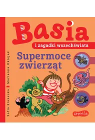 Basia i zagadki wszech�wiata. Supermoce zwierz�t