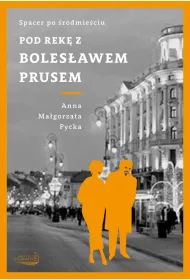 Pod r�k� z Boles�awem Prusem