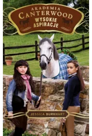 Wysokie aspiracje. Akademia Canterwood. Tom 10