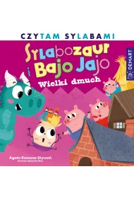 Sylabozaur i Bajo Jajo. Czytam sylabami. Wielki dmuch