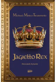 Jagie��o Rex. Pocz�tek dynastii