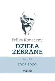 Feliks Koneczny. Dziea zebrane. Tom 6