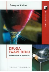 Druga twarz tlenu. Wolne rodniki w przyrodzie