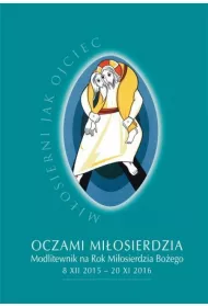 Oczami mi�osierdzia. Modlitewnik na Rok Mi�. Bo�.