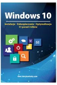Windows 10 Instalacja, zabezpieczanie, optymalizacja, 51 porad i trik�w