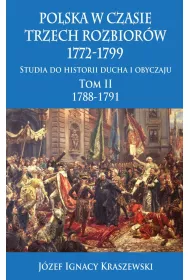 Polska w czasie trzech rozbior�w 1772-1799. Tom 2. 1788-1791