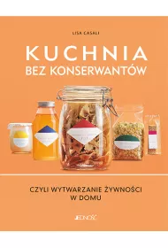 Kuchnia bez konserwant�w czyli wytwarznie �ywno�ci w domu