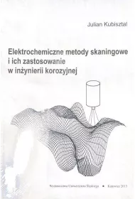Elektrochemiczne metody skaningowe i ich zastosowanie w inynierii korozyjnej