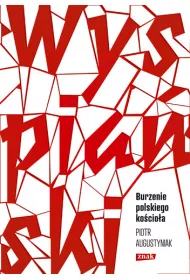 Wyspia�ski. Burzenie polskiego ko�cio�a. Studium o "Wyzwoleniu"