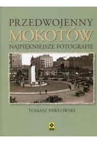 Przedwojenny Mokot�w. Najpi�kniejsze fotografie