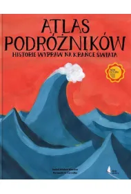 Atlas podr�nik�w. Historie wypraw na kra�ce �wiata