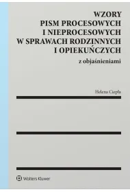 Wzory pism procesowych i nieprocesowych w sprawach rodzinnych i opieku�czych z obja�nieniami