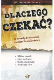 Dlaczego czeka� - 24 powody by poczeka� z seksem