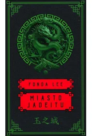 Miasto jadeitu. Saga o Zielonych Ko�ciach. Tom 1