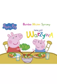 Peppa Pig Bardzo wa�ne sprawy. Lubi� je�� warzywa