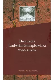 Dwa �ycia Ludwika Gumplowicza. Wyb�r tekst�w