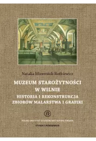 Muzeum staro�ytno�ci w Wilnie. Historia i rekonstrukcja zbior�w malarstwa i grafiki