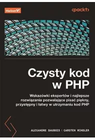 Czysty kod w PHP. Wskaz�wki ekspert�w i najlepsze rozwi�zania pozwalaj�ce pisa� pi�kny, przyst�pny i �atwy w utrzymaniu kod PHP
