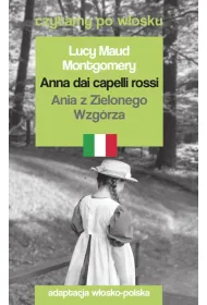 Anna dai capelli rossi / Ania z Zielonego Wzg�rza. Czytamy po w�osku