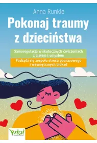 Pokonaj traumy z dzieci�stwa