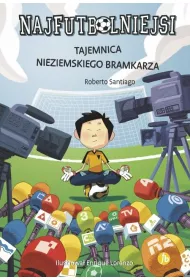 Tajemnica nieziemskiego bramkarza. Najfutbolniejsi. Tom 3