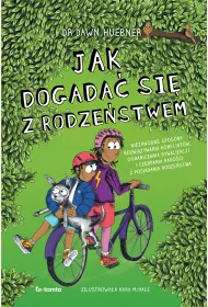 Jak dogada� si� z rodze�stwem. Niezawodne sposoby rozwi�zywania konflikt�w, ograniczenia rywalizacji i czerpania rado�ci z posiadania rodze�stwa