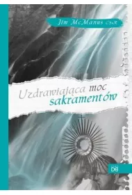 Uzdrawiaj�ca moc sakrament�w