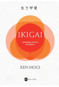 IKIGAI. Japo�ski spos�b na to, jak znale�� sens w �yciu