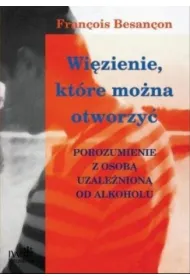 Wi�zienie, kt�re mo�na otworzy�. Porozumienie z osob� uzale�nion� od alkoholu