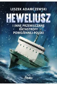„Heweliusz” i inne przemilczane katastrofy powojennej Polski