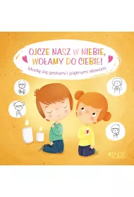 Ojcze nasz w niebie, wo�amy do Ciebie!