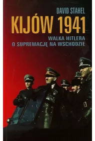 Kij�w 1941. Walka Hitlera o supremacj� na wschodzie