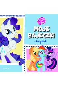Moje bajeczki o kucykach. My Little Pony