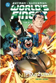 Batman/Superman. World's Finest Batman/,Superman. World',s Finest. Tom 6. Niemo�liwe