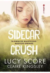 Sidecar Crush. Tajemnicze miasteczko Bootleg Springs