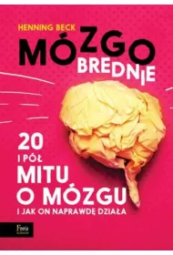 M�zgobrednie 20 i p� mitu o m�zgu i jak on naprawd� dzia�a
