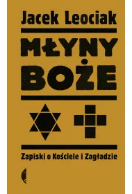 M�yny bo�e. Zapiski o Ko�ciele i Zag�adzie