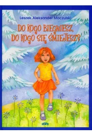 Do kogo biegniesz, do kogo si� �miejesz?