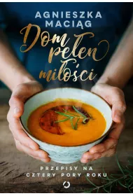 eBook Dom peen mioci. Przepisy na cztery pory roku mobi epub