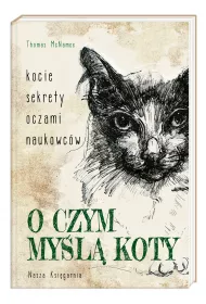 O czym my�l� koty. Kocie sekrety oczami naukowc�w