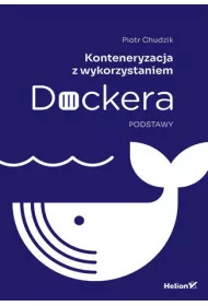Konteneryzacja z wykorzystaniem Dockera. Podstawy